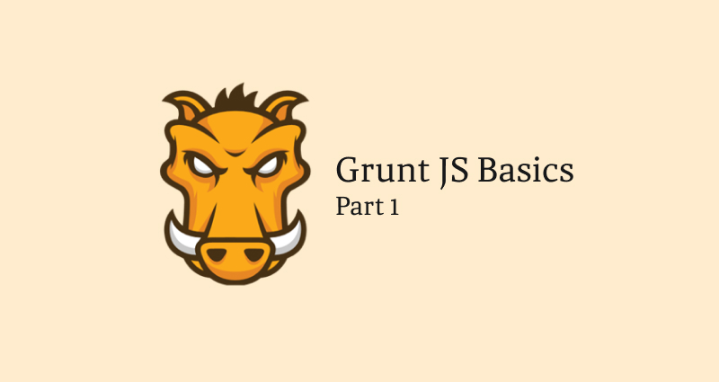 Grunt Basics Part 1