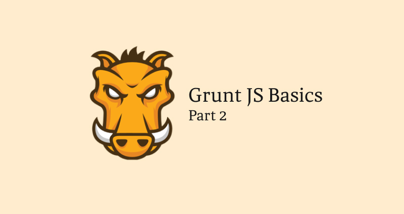 Grunt Basics Part 2